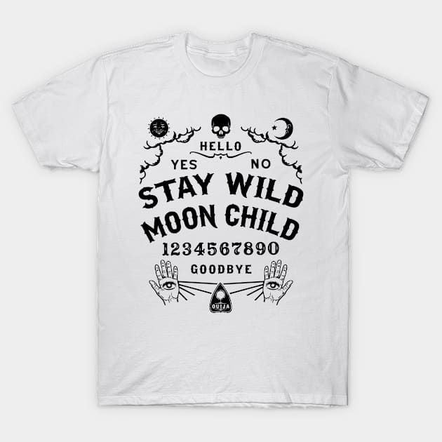 Stay Wild Moon Child Ouija Board T-Shirt by Tshirt Samurai